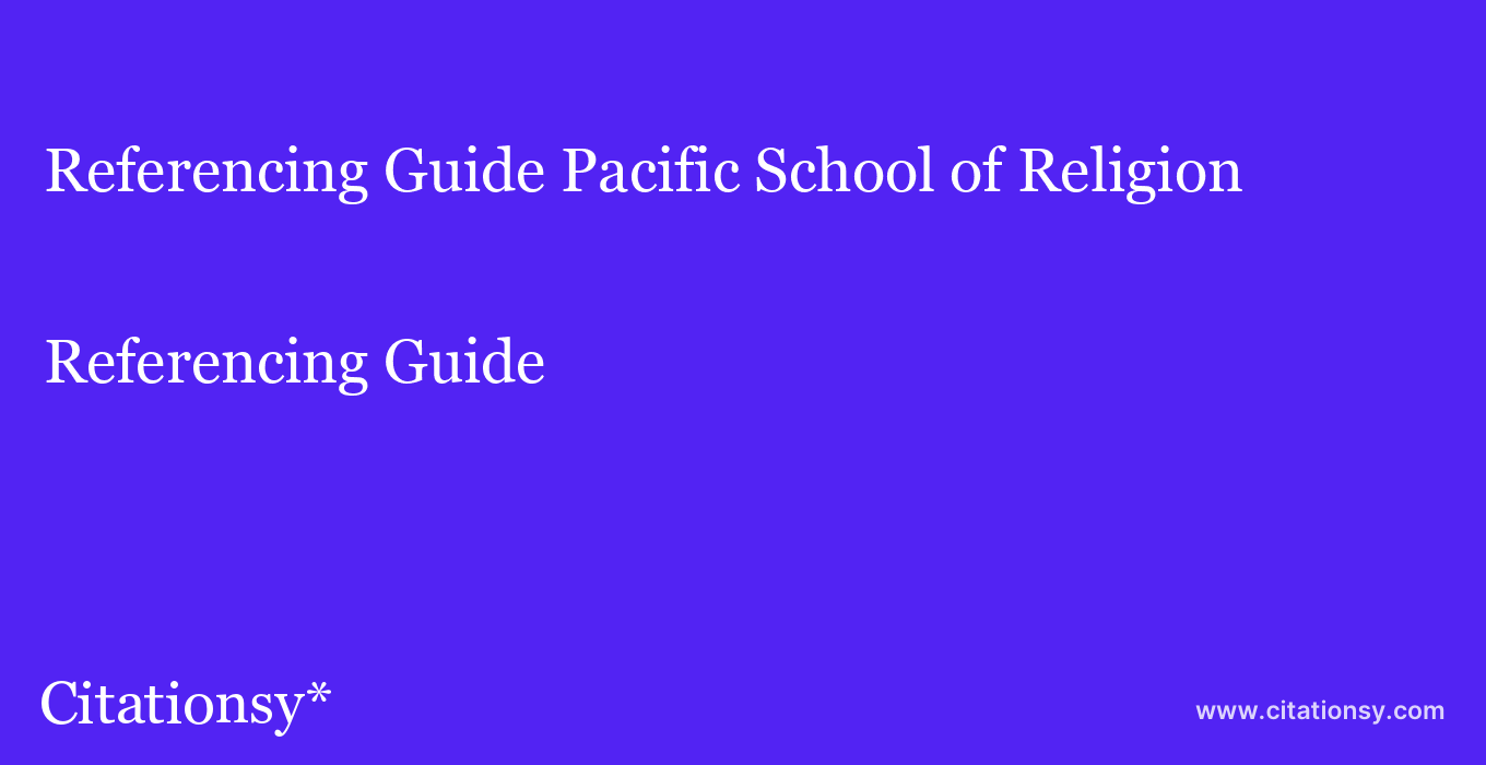 Referencing Guide: Pacific School of Religion